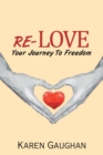 Image for Re-Love: Your Journey to Freedom