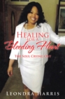 Image for Healing for a Bleeding Heart: The Soul Crying Out