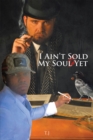 Image for I Ain&#39;T Sold My Soul Yet.
