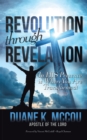 Image for Revolution Through Revelation: In His Presence Is Where You Are Transformed