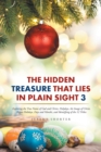 Image for Hidden Treasure That Lies in Plain Sight 3: Exploring the True Name of God and Christ, Holydays, the Image of Christ, Pagan Holidays, Days and Months, and Identifying of the 12 Tribes