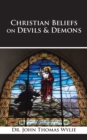 Image for Christian Beliefs on Devils &amp; Demons