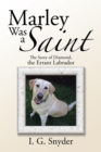 Image for Marley Was a Saint: The Story of Diamond, the Errant Labrador