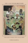 Image for Yes, I Am Your Brother : Understanding the Indigenous African American Muslim