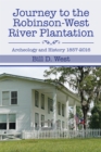 Image for Journey to the Robinson-West River Plantation: Archeology and History 1857-2016
