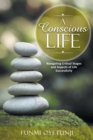 Image for A Conscious Life : Navigating Critical Stages and Aspects of Life Successfully