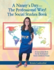 Image for A Nanny&#39;s Day-The Professional Way! The Social Studies Book : A Curriculum Book for the Professional Early Childhood Nanny