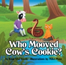 Image for Who Mooved Cow&#39;S Cookie?