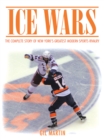 Image for Ice Wars: The Complete Story of New York&#39;s Greatest Modern Sports Rivalry