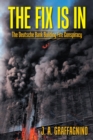 Image for Fix Is In: The Deutsche Bank Building Fire Conspiracy