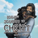 Image for Logan&#39;S Journey to Christ