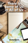 Image for There Is Some of Us in All of Us: A Collection of Short Stories