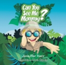 Image for Can You See Me Mommy?