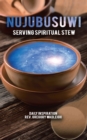 Image for Nujubusuwi: Serving Spiritual Stew