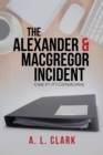 Image for Alexander &amp; Macgregor Incident: Case #1: It&#39;S Complicated.