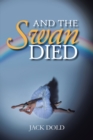 Image for And the Swan Died