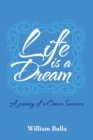 Image for Life Is a Dream: A Journey of a Cancer Survivor