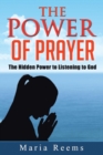 Image for The Power of Prayer : The Hidden Power to Listening to God