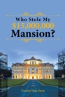 Image for Who Stole My $15,000,000 Mansion?