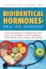Image for Bioidentical Hormones: Hell or Heaven?: How Bioidentical Hormones Can Give You Support to Help Improve Your Health and Overall Well-Being