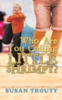 Image for Who Are You Calling Little Shrimpy?
