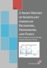 Image for A Short History of Significant American Recessions, Depressions, and Panics : Why Conservative Economic Theory Does Not Work