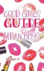 Image for The Good Girl&#39;s Guide to Mean Boys