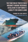 Image for The Function of Protection &amp; Indemnity Marine Insurance in Relation to Ship Owners Liability for Cargo Claims : Framing the Legal Context