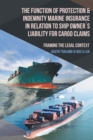 Image for The Function of Protection &amp; Indemnity Marine Insurance in Relation to Ship Owners Liability for Cargo Claims: Framing the Legal Context