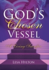 Image for God&#39;s Chosen Vessel : A Living Sacrifice