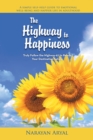 Image for The Highway to Happiness: Truly Follow the Highway-67 to Reach Your Destination Safely