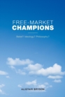 Image for Free-Market Champions : Belief? Ideology? Philosophy?