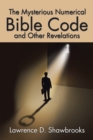 Image for The Mysterious Numerical Bible Code and Other Revelations