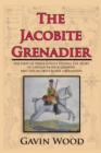 Image for The Jacobite grenadier: the first of three books telling the story of Captain Patrick Lindesay and the Jacobite Horse Grenadiers