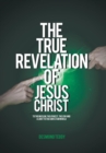 Image for The True Revelation of Jesus Christ