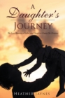 Image for A daughter&#39;s journey: the love between a father and daughter knows no distance