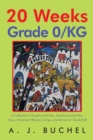Image for 20 weeks Grade 0/KG: a collection of creative activities, developmental play, music, movement rhymes, songs, and stories for Grade 0/R : book 1