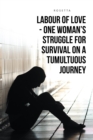 Image for Labour of love: one woman&#39;s struggle for survival on a tumultuous journey