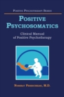 Image for Positive Psychosomatics: Clinical Manual of Positive Psychotherapy