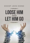 Image for Loose Him and Let Him Go