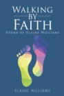 Image for Walking    By   Faith: Poems  of  Elaine  Williams