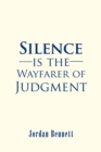 Image for Silence Is the Wayfarer of Judgment