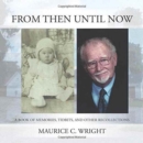 Image for From Then Until Now : A Book of Memories, Tidbits, and Other Recollections