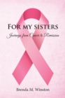 Image for For My Sisters: Journeys from Cancer to Remission