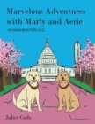 Image for Marvelous Adventures With Marly and Aerie in Washington D.c