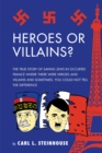 Image for Heroes Or Villains?: The True Story of Saving Jews in Occupied France Where There Were Heroes and Villains and Sometimes, You Could Not Tell the Difference