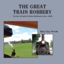 Image for Great Train Robbery: On the Arcade &amp; Attica Railroad (A.k.a. A&amp;a)