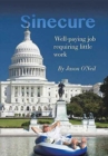 Image for Sinecure : Well-Paying Job Requiring Little Work