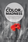 Image for Color of Madness: The Far-reaching Impact of Racial Oppression On the Black Female Psyche