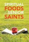 Image for Spiritual Foods for Senior Saints : Devotions for 80 Years and Beyond